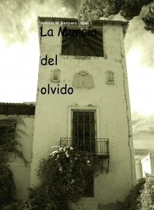 La Murcia del olvido