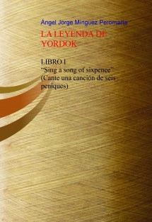 LA LEYENDA DE YORDOK LIBRO I “Sing a song of sixpence” (Cante una canción de seis peniques)