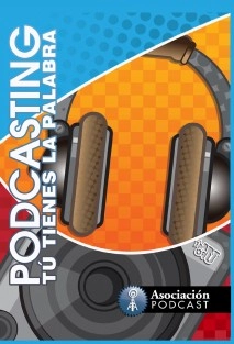 Podcasting, tú tienes la palabra