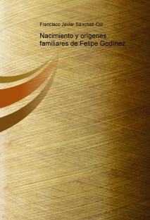 Nacimiento y orígenes familiares de Felipe Godínez