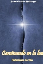 Libro Caminando en la luz, autor Juan Carlos Quiroga