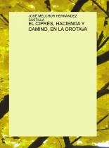 Libro EL CIPRÉS, HACIENDA Y CAMINO, EN LA OROTAVA, autor JOSE MELCHOR HERNANDEZ CASTILLA