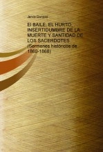 Libro El BAILE, EL HURTO, INSERTIDUMBRE DE LA MUERTE Y SANTIDAD DE LOS SACERDOTES (Sermones históricos de 1860-1868), autor Jervis Donoso