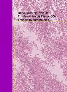 Resolución ejercicio de Fundamentos de Física. (Ver enunciado primera hoja)