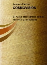 Libro Cosmovisión: El nuevo gran cambio para el individuo y la sociedad, autor ramirezvejar