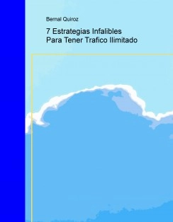7 Estrategias Infalibles Para Tener Trafico Ilimitado