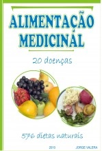 Libro ALIMENTAÇAO MEDICINAL 20 doenças, 576 dietas naturales acidez, acne, comidas afrodisiacas, alergias, amigdalite, anemia ferropenica, anorexia, asma, bronquites, diarréia, constipação, faringitis, gastrite, influenza, herpes, fígado, gorduroso, prost, autor Jorge Valera