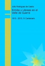 Libro Ermita y Libreas en el Valle de Guerra, 1615 - 2015. IV Centenario, autor rodrijul