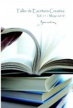Libro Taller de Escritura Creativa Vol. 11 – Mayo 2010. "YoQuieroEscribir.com", autor Relatos de los Talleres de Escritura de Carmen y Gervasio Posadas