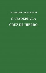Libro GANADERÍA LA CRUZ DE HIERRO, autor LUIS FELIPE ORTIZ REYES