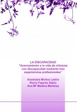 Libro LA DISCAPACIDAD. “Acercamiento a la vida de niños/as con discapacidad mediante tres experiencias profesionales”, autor Anastasia Muñoz Lastra