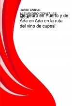 Libro De peuro en Puerto y de Ada en Ada en la ruta del vino de cupesi, autor wenhayey