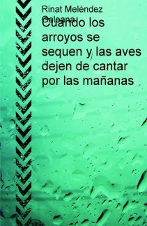 Cuando los arroyos se sequen y las aves dejen de cantar por las mañanas