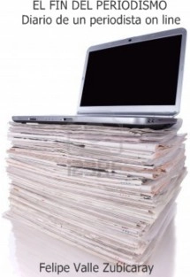 El fin del periodismo. Diario de un periodista online