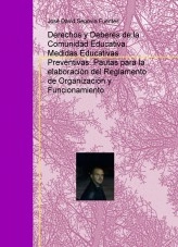 Libro Derechos y Deberes de la Comunidad Educativa. Medidas Educativas Preventivas: Pautas para la elaboración del Reglamento de Organización y Funcionamiento., autor josedavid