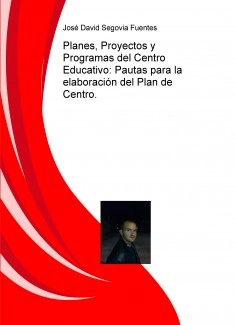 Planes, Proyectos y Programas del Centro Educativo: Pautas para la elaboración del Plan de Centro.