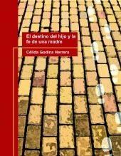 Libro El destino del hijo y la fe de una madre, autor Célida Godina Herrera