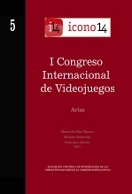 Libro Actas 05.Icono14. I Congreso Internacional de Videojuegos, autor ICONO14 Asociación científica de Comunicación y Nuevas
