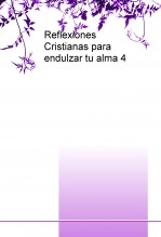 Libro Reflexiones Cristianas para endulzar tu alma 4, autor Jordi Canals i Molins
