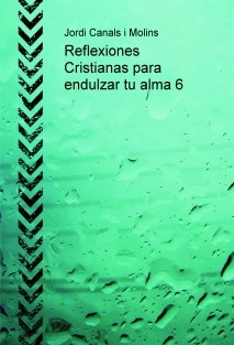 Reflexiones Cristianas para endulzar tu alma