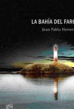 Libro LA BAHÍA DEL FARO, autor Juan Pablo Herrera Vergara