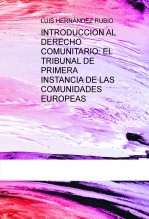 INTRODUCCION AL DERECHO COMUNITARIO: EL TRIBUNAL DE PRIMERA INSTANCIA DE LAS COMUNIDADES EUROPEAS