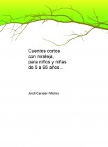 Libro Cuentos cortos con mraleja, para niños y niñas de 5 a 95 años, autor Jordi Canals i Molins