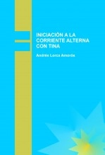 Libro INICIACIÓN A LA CORRIENTE ALTERNA CON TINA, autor Andrés Lorca Amorós