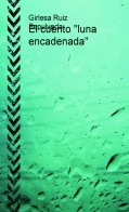 Libro El cuento "luna encadenada", autor girlesa ruiz sepulveda