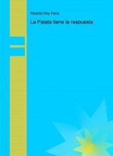 Libro La Patata tiene la respuesta, autor ricardo rey