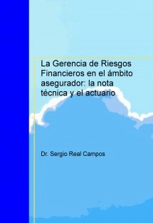 La Gerencia de Riesgos Financieros en el ámbito asegurador: la nota técnica y el actuario.