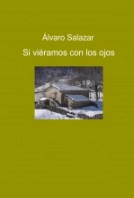 Libro Si viéramos con los ojos, autor Alvaro Salazar Agustino
