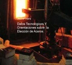 Libro Datos Tenologicos Y Orientaciones sobre la Elección de Aceros., autor Jose Mª Alarte Duart