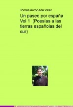 Libro Un paseo por españa Vol 1 (Poesías a las tierras españolas del sur), autor Tomas Arconada Villar
