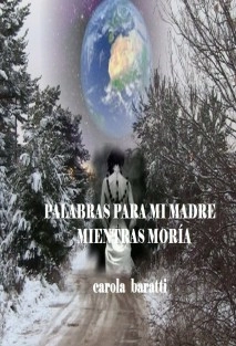 PALABRAS PARA MI MADRE MIENTRAS MORÍA