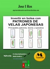 Libro Invertir en Bolsa con Patrones de Velas Japonesas: Principales patrones, teoría y operativa (Aprender a Invertir en Bolsa), autor Jose I Ros