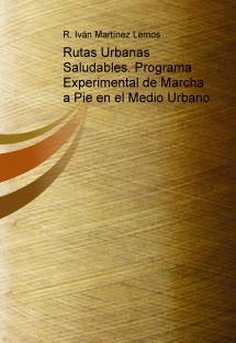 Rutas Urbanas Saludables. Programa Experimental de Marcha a Pie en el Medio Urbano.