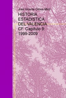 HISTORIA ESTADISTICA DEL VALENCIA CF. Capítulo 9: 1999-2009