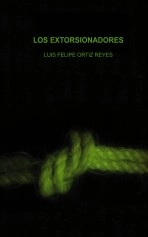 Libro LOS EXTORSIONADORES, autor LUIS FELIPE ORTIZ REYES