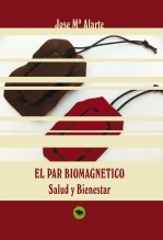 Libro EL PAR BIOMAGNETICO Salud y Bienestar, autor Jose Mª Alarte Duart