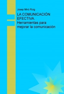 LA COMUNICACIÓN EFECTIVA. Herramientas para mejorar la comunicación