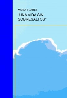 "UNA VIDA SIN SOBRESALTOS"