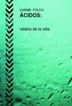 Libro ÁCIDOS, relatos de la vida, autor Folch, Carme
