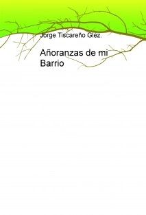 Añoranzas de mi Barrio
