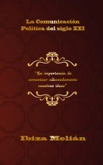 Libro La Comunicación Política del siglo XXI, autor Ibiza Melián
