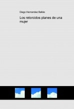 Libro Los retorcidos planes de una mujer, autor baltes