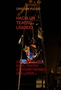 HACIA UN TEATRO LÍQUIDO. FRAGMENTACIÓN EN EL TEATRO CONTEMPORANEO:DEA LOHER