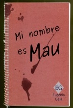 Libro Mi nombre es Mau, autor Maya Gala del Río
