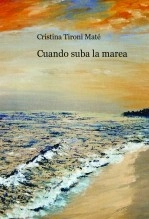 Libro Cuando suba la marea, autor Cristina Tironi Maté