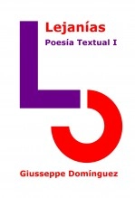 Libro Lejanías (I) - Poesía Textual, autor Giusseppe Domínguez